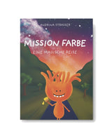 Mission Farbe - eine magische Reise. Kinderbuch von Andrina Strasser 